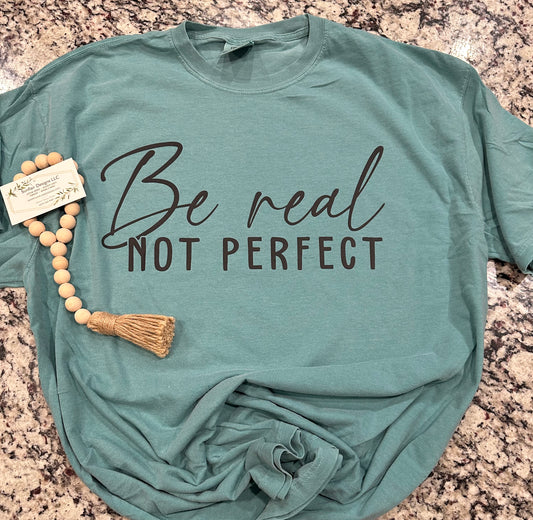 Be Real, Not Perfect!