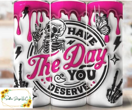 The day you Deserve